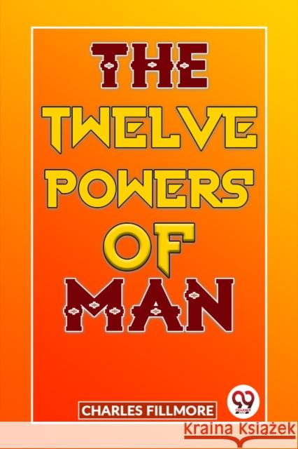 The Twelve Powers Of Man Charles Fillmore 9789359394343 Double 9 Books