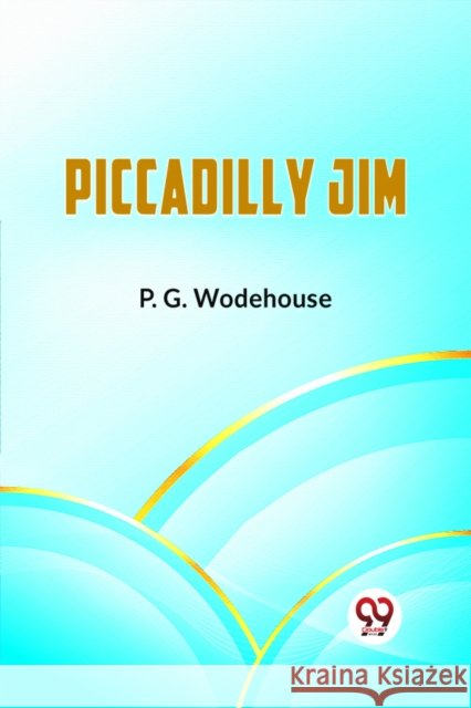 Piccadilly Jim (Edition2023) P G Wodehouse 9789359396088 Double 9 Books