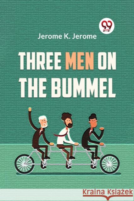 Three Men On The Bummel Jerome K Jerome 9789359396149 Double 9 Books