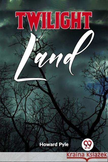 Twilight Land Howard Pyle 9789359396156
