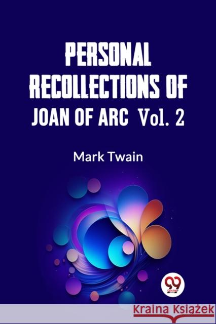 Personal Recollections Of Joan Of Arc Vol. 2 Mark Twain 9789359396378 Double 9 Books