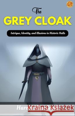 The Grey Cloak Harold Macgrath 9789359570044 DD Sales and Distributors