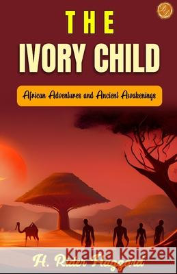 The Ivory Child H. Rider Haggard 9789359570082 DD Sales and Distributors