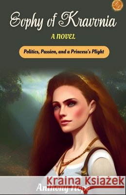 Sophy of Kravonia A Novel Anthony Hope 9789359570129 DD Sales and Distributors