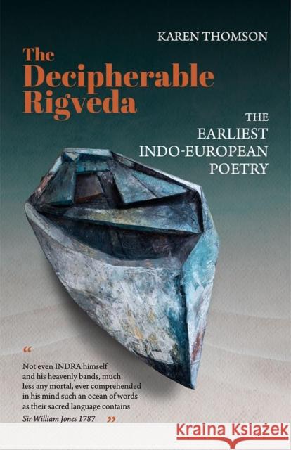 The Decipherable Rigveda: The Earliest Indo-European Poetry Karen Thomson 9789359665115 Motilal Banarsidass Publishing House