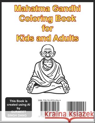 Mahatma Gandhi Coloring Book for Kids and Adults: Discover the Legacy of Mahatma Gandhi: A Coloring Adventure for Kids and Adults by GURMEET SINGH DAN Gurmeet Singh Dang 9789359752464