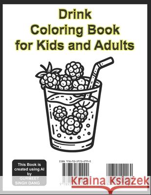 Drink Coloring Book for Kids and Adults: Fun and Refreshing Designs to Spark Creativity in All Age Gurmeet Singh Dang 9789359752990