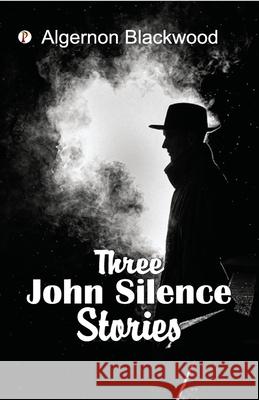Three John Silence Stories Algernon Blackwood 9789359831824 Pharos Books Private Limited