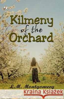 Kilmeny of the Orchard L. M. Montgomery 9789359832272 Pharos Books Private Limited