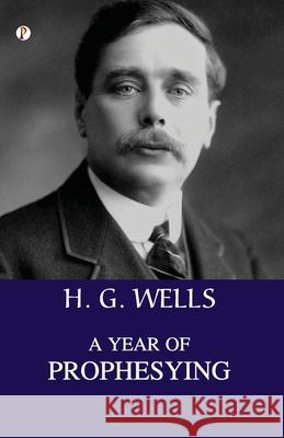 A Year of Prophesying H. G. Wells 9789359832814 Pharos Books Private Limited