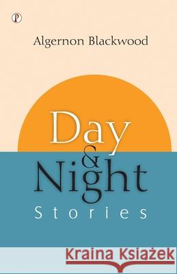 Day and Night Stories Algernon Blackwood 9789359833835