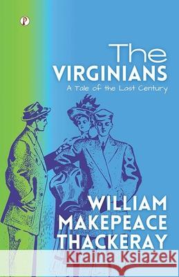 The Virginians: A Tale of the Last Century William Makepeace Thackeray 9789359835587 Pharos Books Private Limited