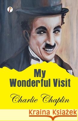 My Wonderful Visit Charlie Chaplin 9789359838854 Pharos Books Private Limited