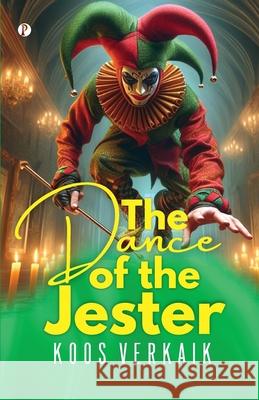 The Dance of the Jester Koos Verkaik 9789359839011 Pharos Books Private Limited