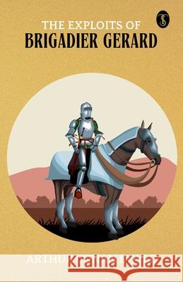 The Exploits Of Brigadier Gerard Arthur Conan Doyle 9789359889450 True Sign Publishing House Private Limited