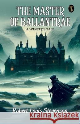 The Master Of Ballantrae: A Winter's Tale Robert Louis Stevenson 9789359889610