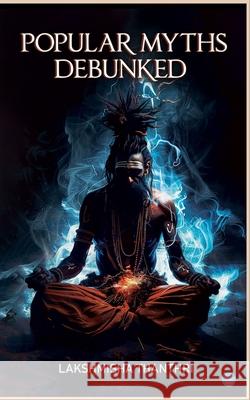 Popular Myths Debunked Lakshmisha Thanthri 9789359892733 Bluerose Publishers
