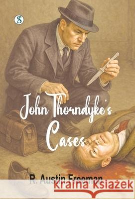 John Thorndyke's Cases R. Austin Freeman 9789359903453