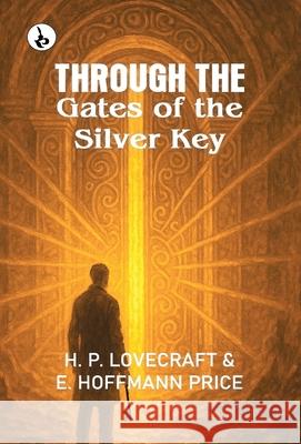Through the Gates of the Silver Key H. P. Lovecraft E. Hoffmann Price 9789359910420 Rustam Prakashan
