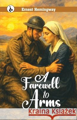 A Farewell to Arms Ernest Hemingway 9789359910857