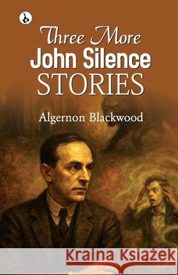 Three More John Silence Stories Algernon Blackwood 9789359911342 Rustam Prakashan