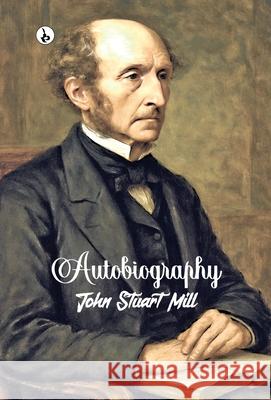 Autobiography John Stuart Mill 9789359912875