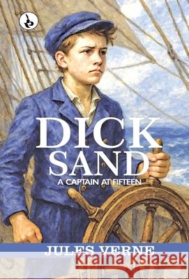 Dick Sand: A Captain at Fifteen Jules Verne 9789359913605 Rustam Prakashan