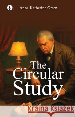 The Circular Study Anna Katharine Green 9789359916798
