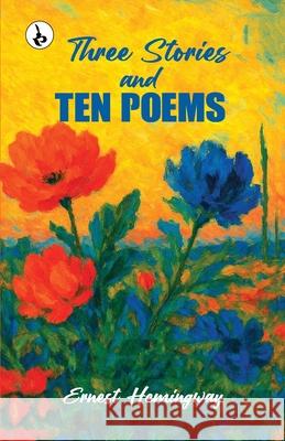 Three Stories & Ten Poems Ernest Hemingway 9789359916804