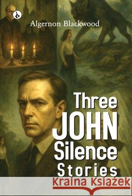 Three John Silence Stories Algernon Blackwood 9789359916934 Rustam Prakashan