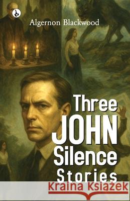 Three John Silence Stories Algernon Blackwood 9789359918037 Rustam Prakashan