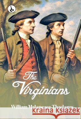The Virginians: A Tale of the Last Century William Makepeace Thackeray 9789359918754 Rustam Prakashan