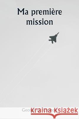 Ma premi?re mission George Q. Cannon 9789359940373
