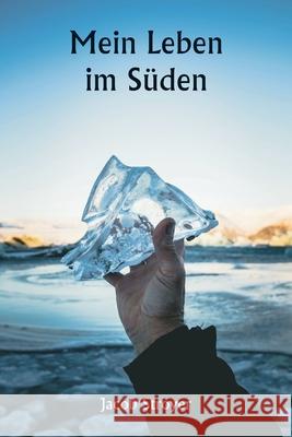 Mein Leben im S?den Jacob Stroyer 9789359940755 Writat