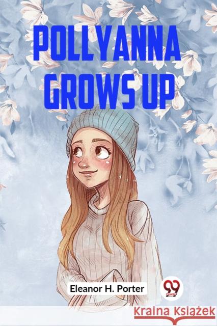 Pollyanna Grows Up H Porter Eleanor 9789359954264