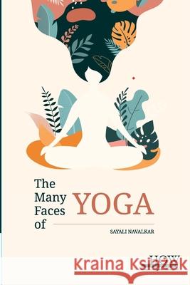 The Many Faces of Yoga Sayali Navalkar 9789360093419 How Academics