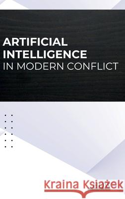 Artificial Intelligence in Modern Conflict Ravi Venugopal 9789360094911 How Academics