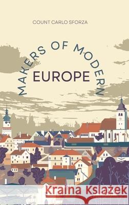 Makers of Modern Europe Count Carlo Sforza 9789360097998 How Academics