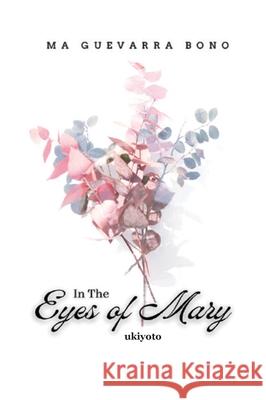 In The Eyes of Mary Ma Guevarra Bono 9789360163617 Ukiyoto Publishing