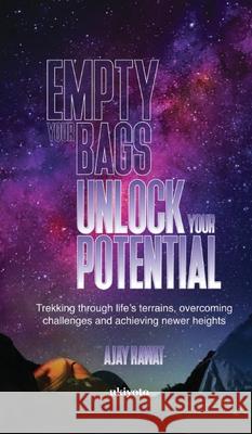 Empty your bags. Unlock your potential Ajay Rawat 9789360166830 Ukiyoto Publishing