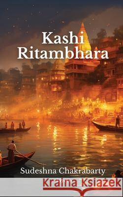 Kashi Ritambhara English Version Sudeshna Chakrabarty 9789360169053