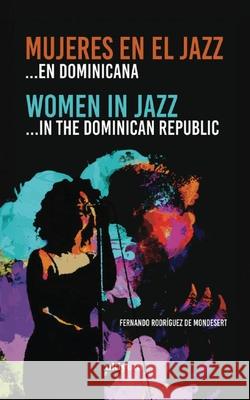 Mujeres en el Jazz ... en dominicana Fernando Rodriguez 9789360169282