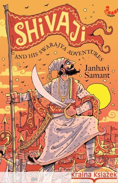 Shivaji and His Adventures with Swarajya Janhavi Samant 9789360451417 Westland Publications Limited