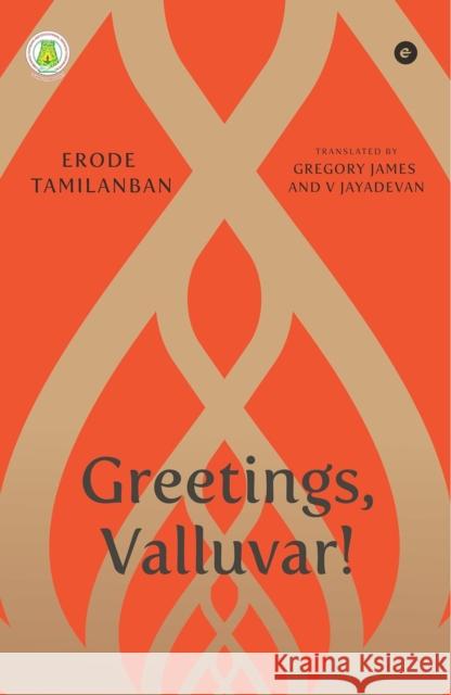 Greetings, Valluvar! Gregory James 9789360458140