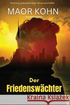 Der Friedensw?chter Maor Kohn 9789360490386