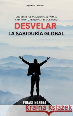 Desvelar la Sabidur?a Global Pinaki Mandal 9789360495053