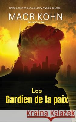 Les Gardien de la paix Maor Kohn 9789360498603 Ukiyoto Publishing