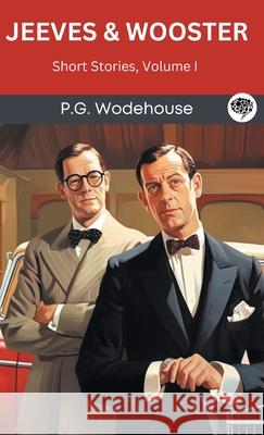 Jeeves & Wooster: Short Stories, Volume I (Grapevine Press) P. G. Wodehouse Original Thinkers Institute 9789360511555 Cby Press