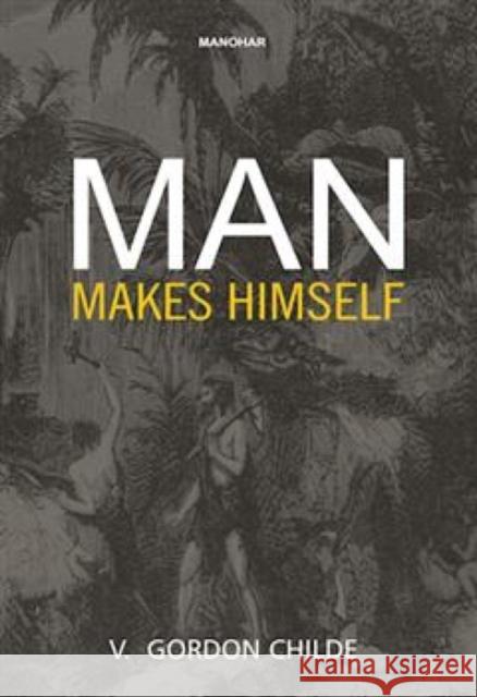 Man Makes Himself Gordon V. Childe 9789360804930