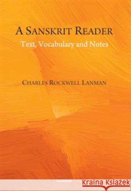 A Sanskrit Reader: Text, Vocabulary and Notes Charles Rockwell Lanman 9789360806835 Manohar Publishers and Distributors